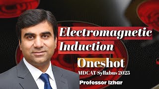 Electromagnetic Induction in OneShot | Sir Izhar | MDCAT / NUMS Physics Syllabus 2025