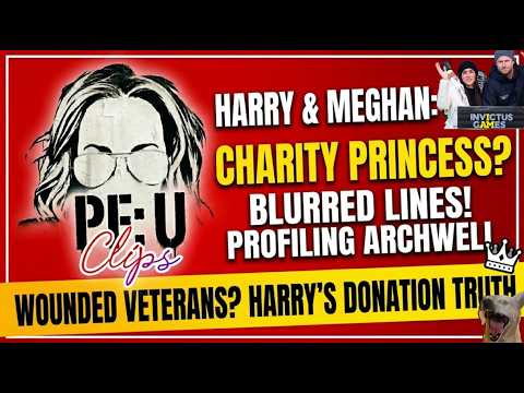 The Princess of Profit? The Blurred Lines of Harry & Meghan's Charities