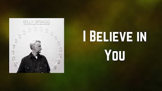 Billy Bragg - I Believe in You (Lyrics)