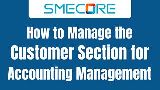 How to Manage the Customer Section for Accounting Management