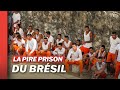 Brésil : au cœur d'une des prisons les plus DANGEREUSES au Monde