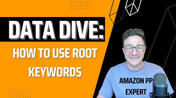 Data Dive Tool: Use Root Keywords To Your ADVANTAGE Amazon Strategy