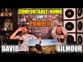 FIRST TIME Reaction To DAVID GILMOUR - COMFORTABLY NUMB (Live At POMPEII)