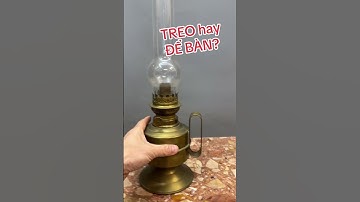 Đèn dầu cổ treo tường và để bàn – Vẻ đẹp hoài niệm vượt thời gian