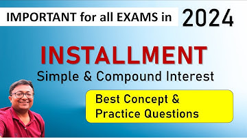 Installment in CI SI | INTEREST || Concept & Practice Questions for all exams 2024
