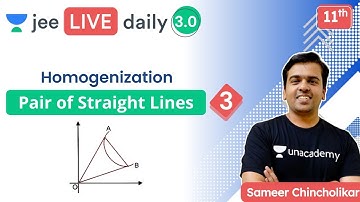 JEE: Pair of Straight Lines L3 | Homogenization | Unacademy JEE | JEE Maths | Sameer Chincholikar