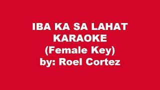 Roel Cortez Iba Ka Sa Lahat Karaoke Female Key
