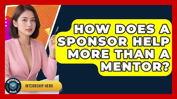 How Does A Sponsor Help More Than A Mentor? - Internship Hero