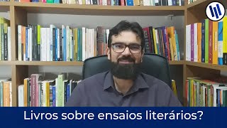 Livros sobre ensaios literários: algumas dicas | Professor Weslley Barbosa