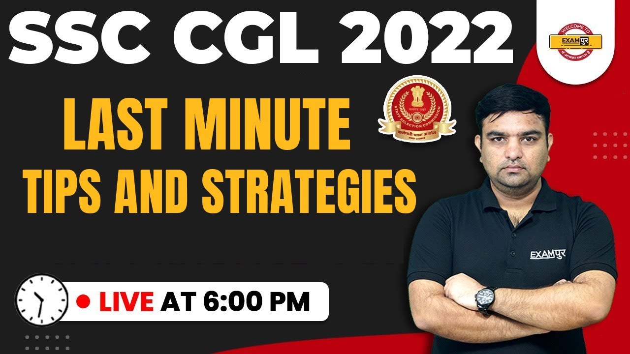 SSC CGL 2022 | LAST MINUTE TIPS & STRATEGY FOR SSC CGL EXAM | SSC CGL ...