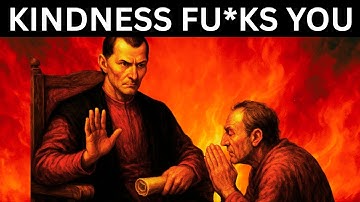 Your Kindness Is Desroying You – Machiavelli