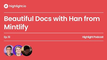 The Highlight Podcast - Han Wang from Mintlify