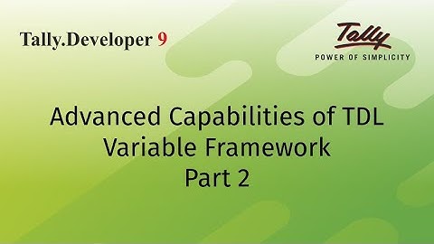 Advanced Capabilities of TDL | Variable Framework | Part 2