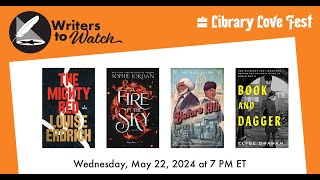 Writers to Watch: May 2024 with Louise Erdrich, Sophie Jordan, Michael Ralph, & Elyse Graham