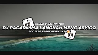 Dj Pacar Lima Langkah Meng Asyiqq Bootleg Febry Remix 2K24🔥 || Dj fyp viral Tik tok terbaru