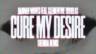 Hannah Wants feat. Clementine Douglas - Cure My Desire (Themba Extended Remix) Resimi