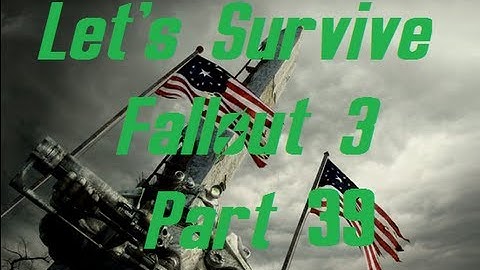 Lets Survive Modded Fallout 3 Part 39