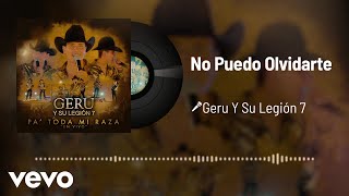 Geru Y Su Legión 7 - No Puedo Olvidarte (Audio / En Vivo)