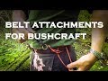 Belt Attachments For Bushcraft & Outdoor Life