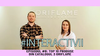 #INTERACTIVII episodul 8 I TOP 10 produse din CATALOGUL 3 ORIFLAME