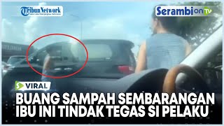 Pemilik Mobil Mewah Buang Sdanah Sembarangan Aksi Ibu Ini Patut Di Acungi Jempol