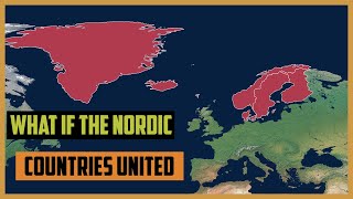 What if The Nordic Countries United into One Country