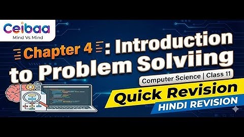 Chapter 4: Introduction to Problem Solving | Class 11 Computer Science  Quick Revision NCERT English