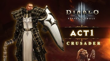 Diablo 3 Reaper of Souls | Crusader Walkthrough ACT 1 (No Commentary Gameplay)