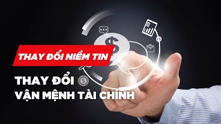 NGƯỜI DẪN LỐI | THAY ĐỔI NIỀM TIN, THAY ĐỔI VẬN MỆNH TÀI CHÍNH