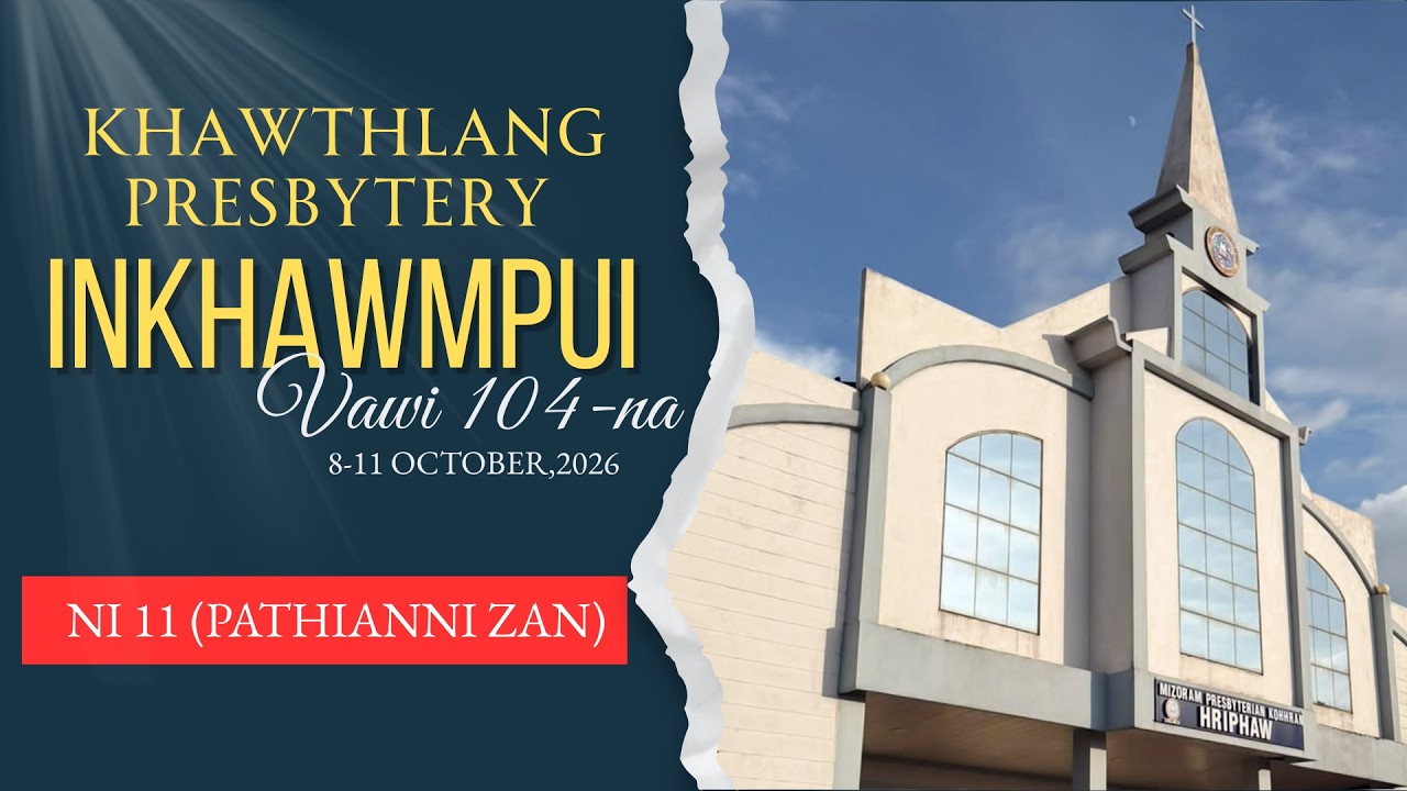 KHAWTHLANG PRESBYTERY INKHAWMPUI VAWI 104-NA (Pathianni zan)