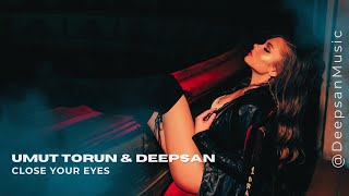 Download lagu Umut Torun, Deepsan - Close Your Eyes