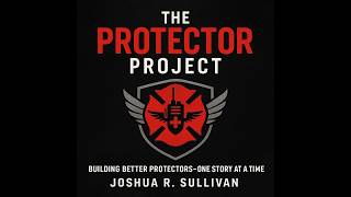 Why the Protectors Project Podcast Exists - Episode 1