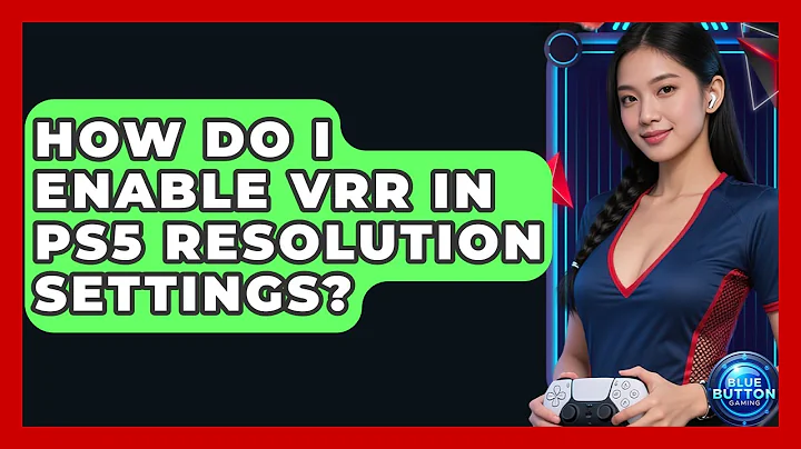 How Do I Enable VRR In PS5 Resolution Settings? - Blue Button Gaming