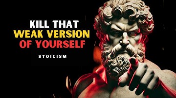 KILL That Weak Version of Yourself and Unleash Your TRUE Potential | Stoicism