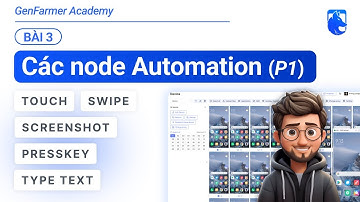 Bài 03: Các node Automation (Phần 01) | Touch; Swipe; Type text... | GenFarmer Automation Academy