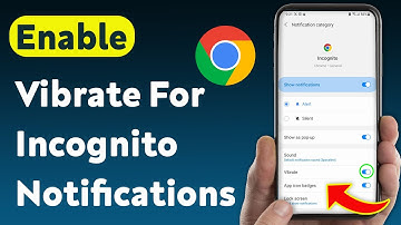How To Enable Vibrate For Incognito Notifications On Chrome (Updated)