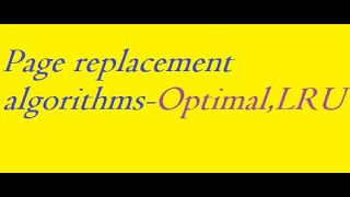 Page replacement algorithms-Optimal,LRU,LRU approximation