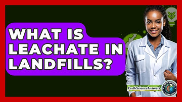 What Is Leachate In Landfills? - Earth Science Answers