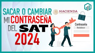 ✅ ¿Cómo sacar mi CONTRASEÑA DEL SAT O CAMBIARLA? 2024 ✅