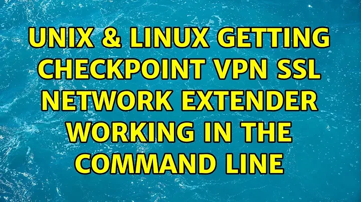 Unix & Linux: Getting Checkpoint VPN SSL Network Extender working in the command line