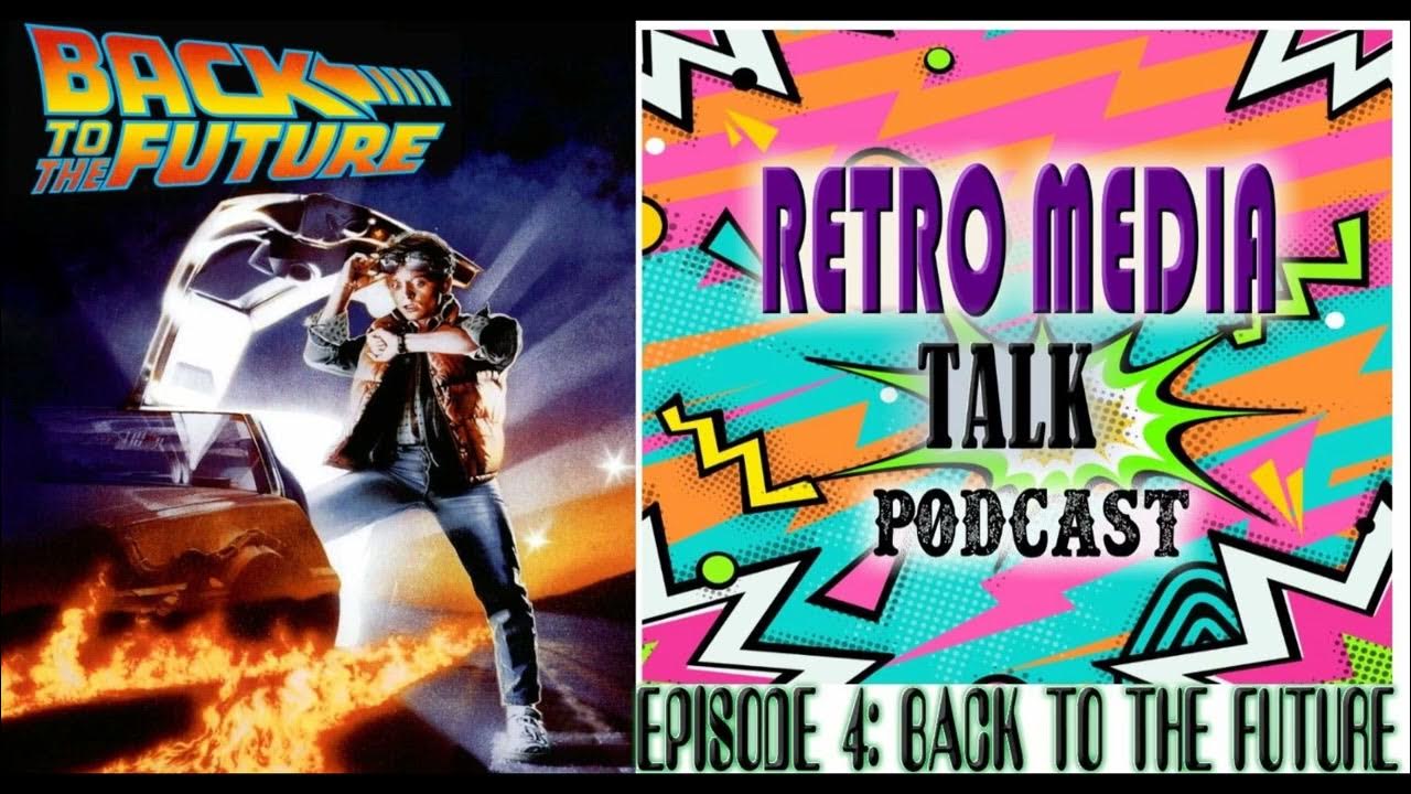 Back to the Future Episode 4 RETRO MEDIA TALK PODCAST YouTube