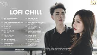 Suốt Đời Không Xứng, Không Sao Em À...Em Say Rồi | Nhạc Lofi Buồn Cực Chill Hay Nhất Hiện Nay