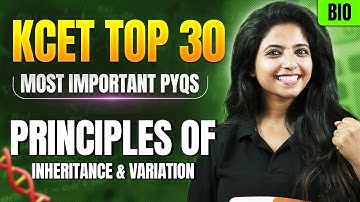 🔥 Principles of Inheritance & Variation KCET Top 30 PYQs | KCET Biology 2026 | Score 60/60 💯