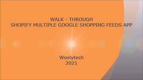 Shopify Multiple Google Shopping Feeds App Walk-through, the most recent version 2021.