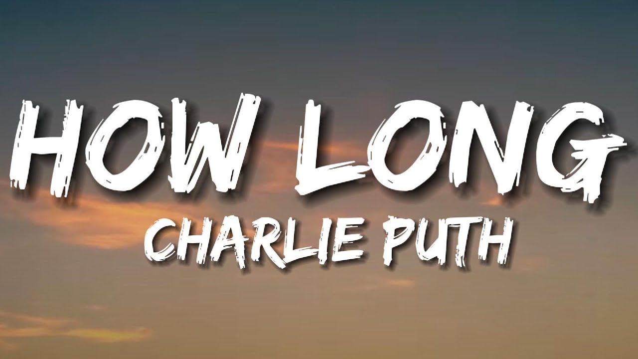 Charlie Puth - How Long (Lyrics) - YouTube