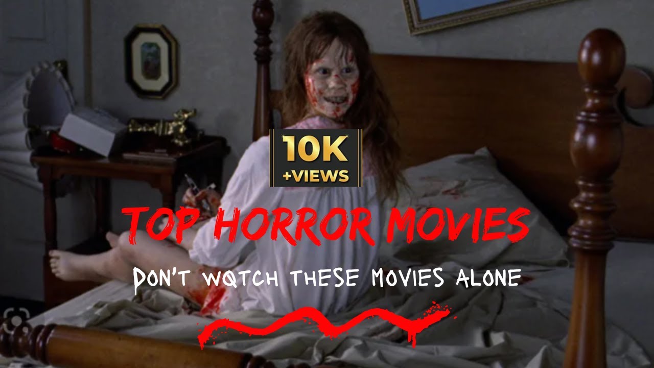Top Horror Movies You Shouldn t Watch Alone Epic All Time The top-horror-movies-you-shouldn-t-watch-alone-epic-all-time-the