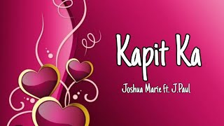 Kapit Ka - Joshua Marie ft.J.Paul (lyrics)