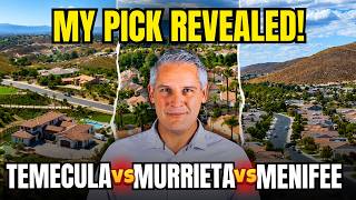 If I Had to Choose ONE Temecula Murrieta or Menifee 2026