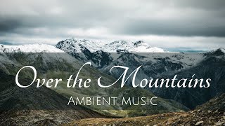 JOURNEY OVER THE MOUNTAINS  ambient fantasy music