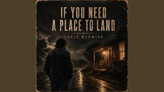 Download lagu If You Need A Place To Land
